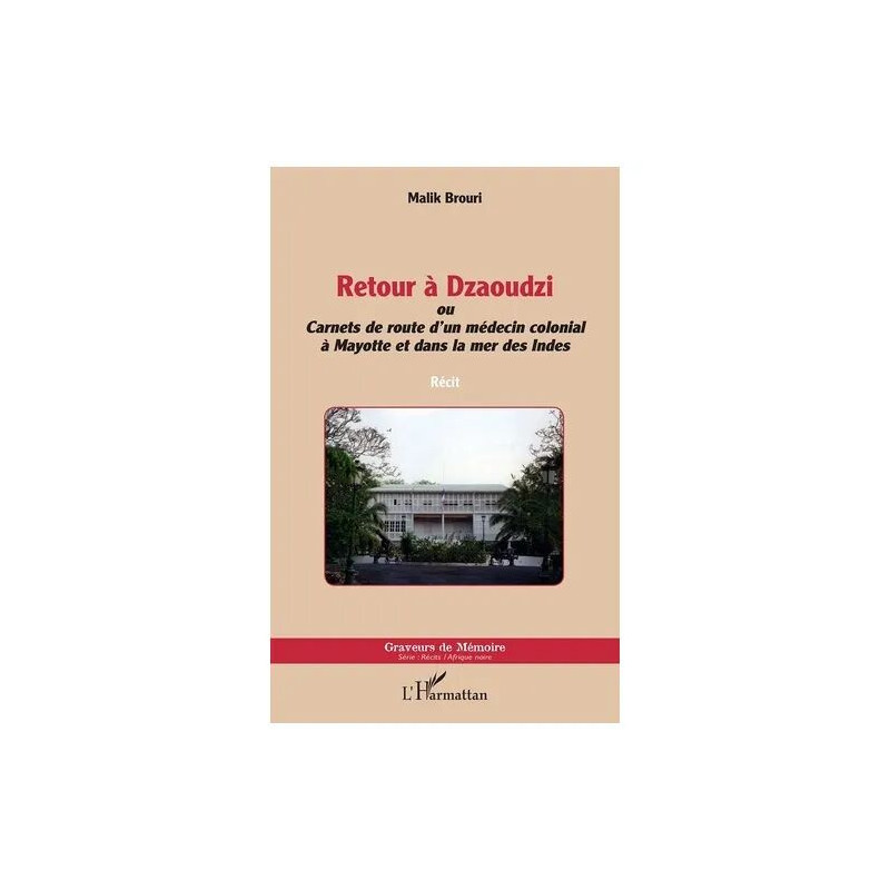Retour À Dzaoudzi - Carnets De Route D'un Médecin Colonial À...