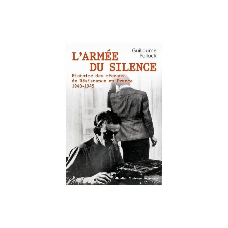 L'armée Du Silence - Histoire Des Réseaux De La Résistance En...
