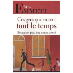 Ces Gens Qui Courent Tout Le Temps - S'organiser Pour Être Moins...