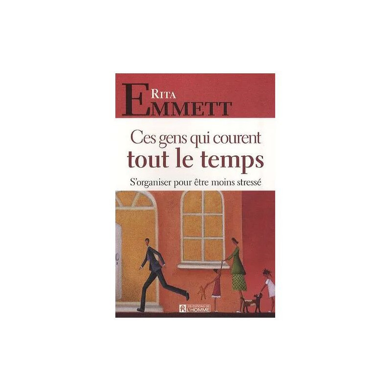 Ces Gens Qui Courent Tout Le Temps - S'organiser Pour Être Moins...
