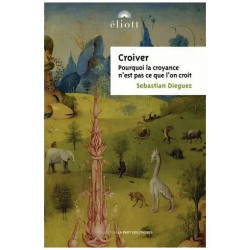 Croiver - Les Croyances Ne Sont Pas Ce Que L'on Croit