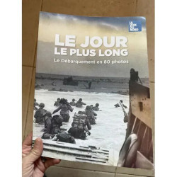 LE JOUR LE PLUS LONG LE DEBARQUEMENT EN 80 PHOTOS EDITE PAR LA...