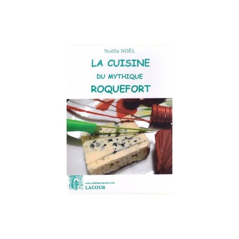 La Cuisine Du Mythique Roquefort