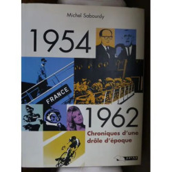 michel SabourDy?-1954/1962-chroniques d'une drôle d'époque