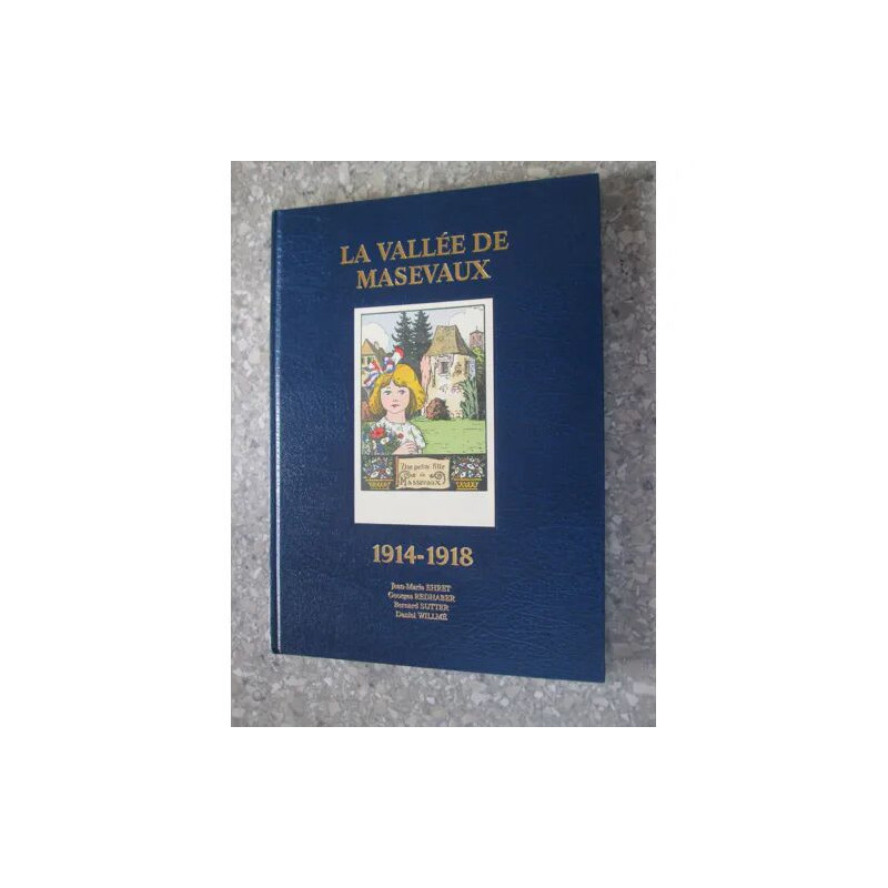 LA VALLÉE DE MASEVAUX 1914/1918 (édition limitée a 1500 exemplaires)