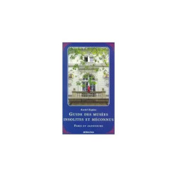 Guide Des Musées Insolites Et Méconnus Paris Et Alentours