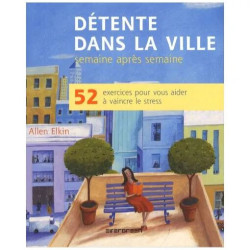 Détente Dans La Ville - 52 Exercices Pour Vous Aider À Vaincre Le...