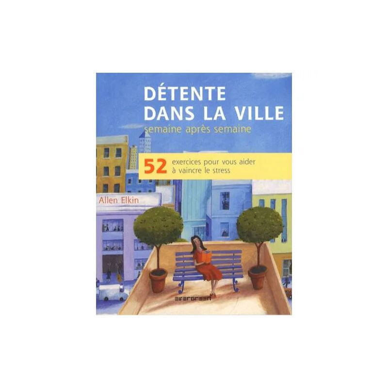 Détente Dans La Ville - 52 Exercices Pour Vous Aider À Vaincre Le...