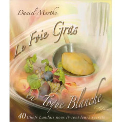 Le Foie Gras en Toque Blanche et 40 Chefs Landais nous livrent...