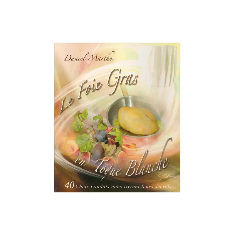 Le Foie Gras en Toque Blanche et 40 Chefs Landais nous livrent...