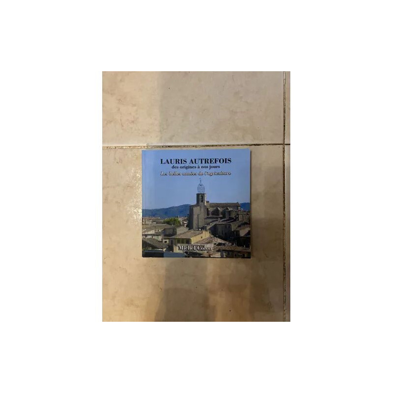 LAURIS AUTREFOIS DES ORIGINES A NOS JOURS - LES BELLES ANNEES DE...