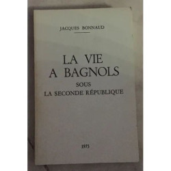 La Vie A Bagnols Sous la Seconde Republique