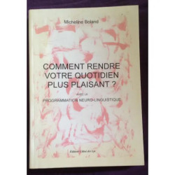 Comment Rendre Votre Quotidien Plus Plaisant Avec La P.N.L
