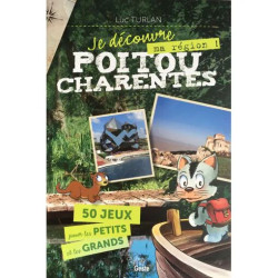 JE DECOUVRE LE POITOU-CHARENTES 50 JEUX POUR LES PETITS ET LES GRANDS