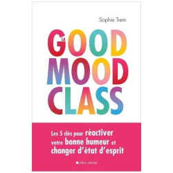 La Good Mood Class - Les 5 Clés Pour Réactiver Votre Bonne Humeur...
