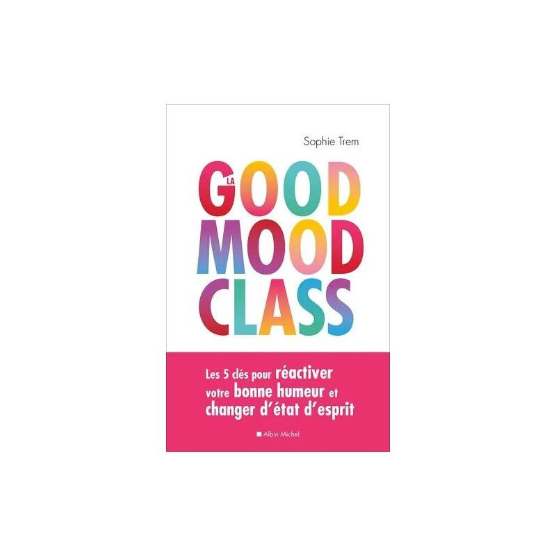La Good Mood Class - Les 5 Clés Pour Réactiver Votre Bonne Humeur...