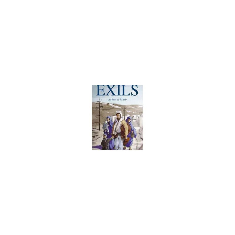 Exils : au bout de la nuit