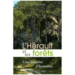 L'hérault Et Ses Forêts - Une Histoire D'hommes