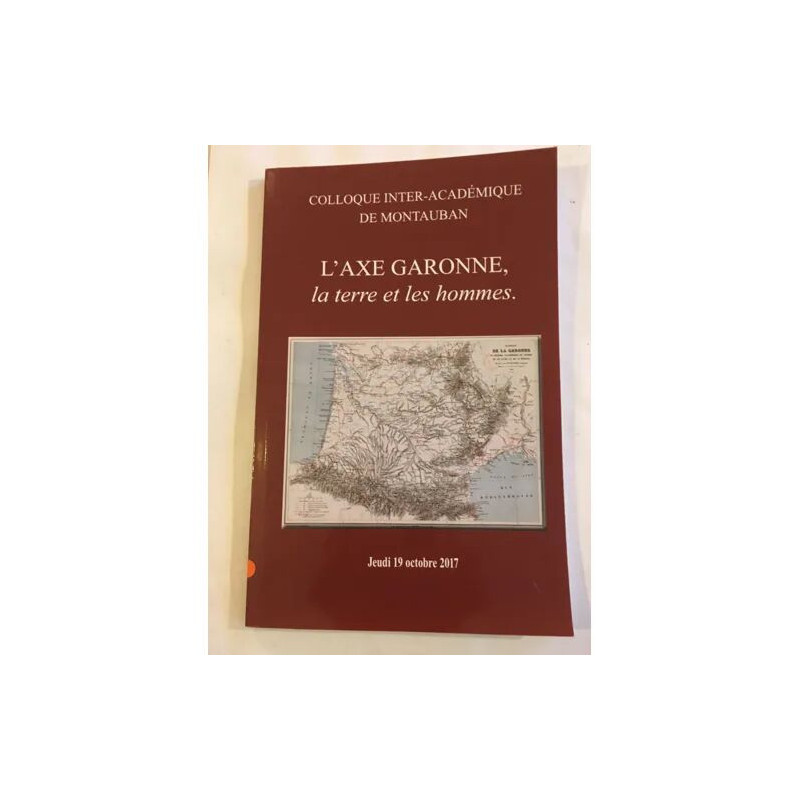 L'axe Garonne la terre et les hommes. jeudi 19 octobre 2017