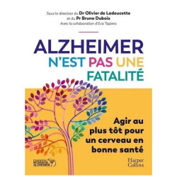 Alzheimer N'est Pas Une Fatalité - Agir Au Plus Tôt Pour Un...