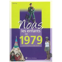Nous Les Enfants De 1979 - De La Naissance À L'âge Adulte