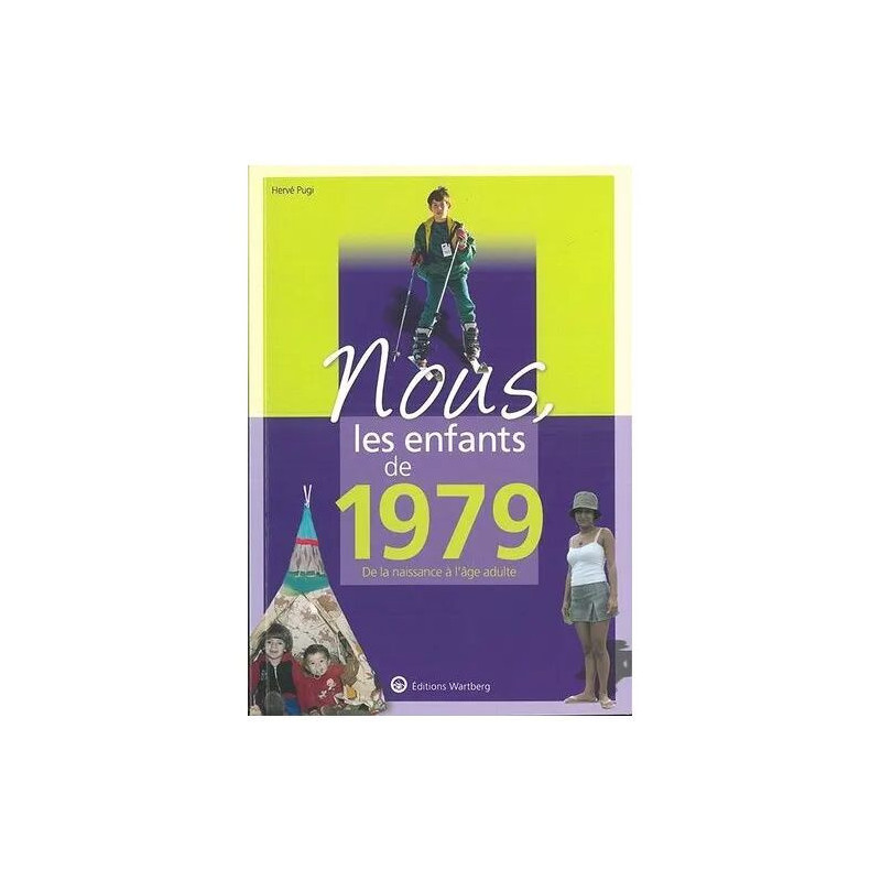 Nous Les Enfants De 1979 - De La Naissance À L'âge Adulte