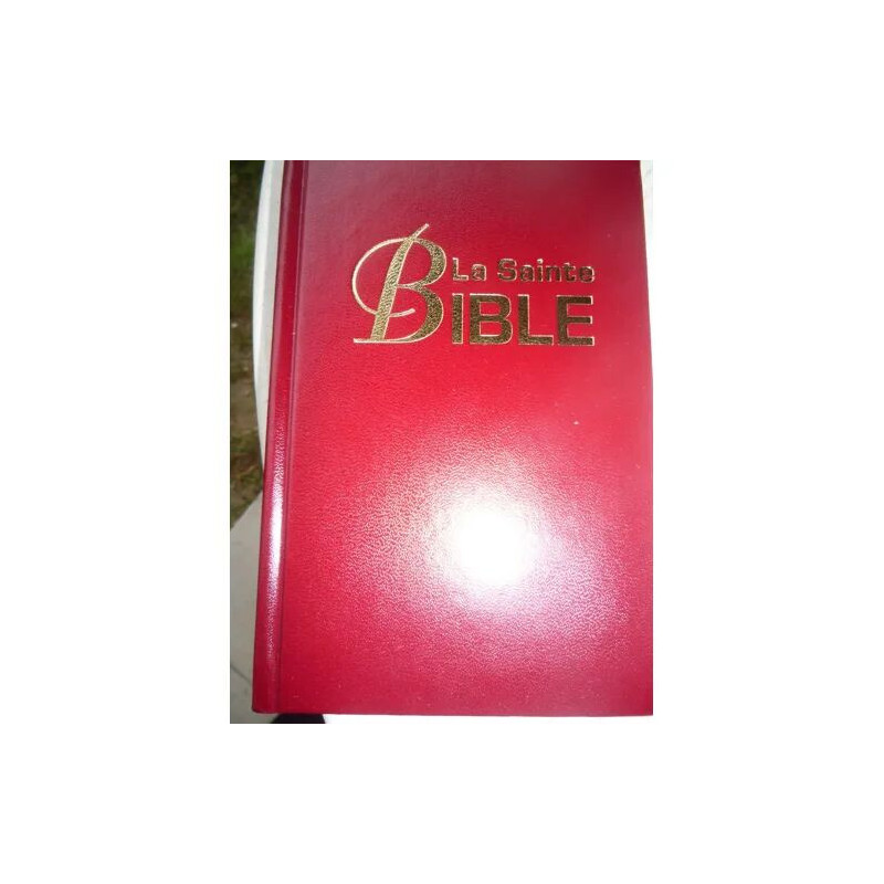La Sainte Bible - Ancien et Nouveau testament version Louis Segond...