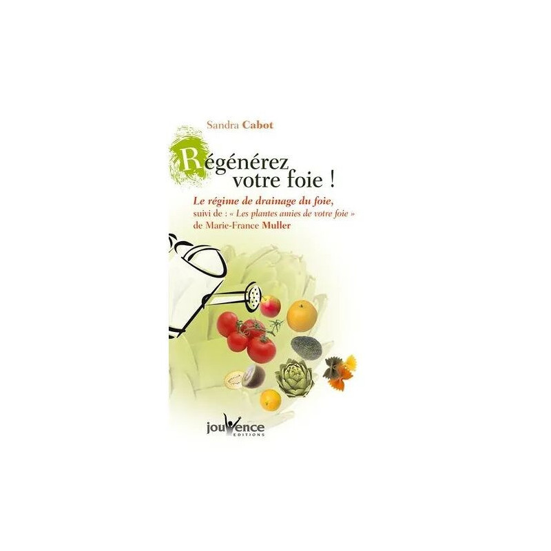 Régénérez Votre Foie ! - Le Régime De Drainage Du Foie Suivi De...