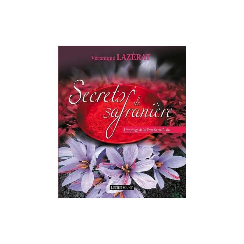 Secrets De Safranière - L'or Rouge De La Font Saint-Blaise