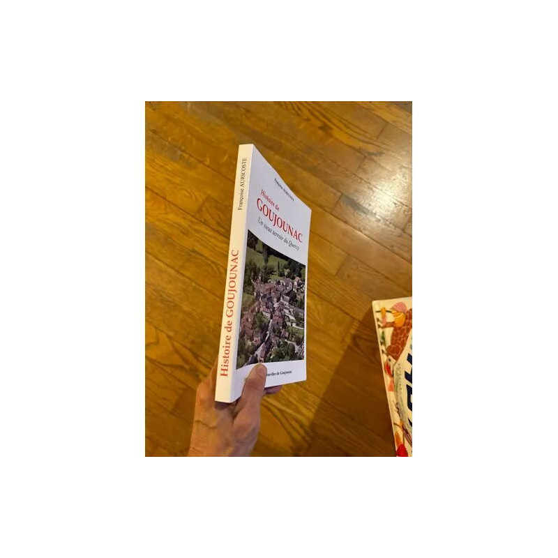 HISTOIRE DE GOUJOUNAC UN VIEUX TERROIR DU QUERCY PAR FRANCOISE...