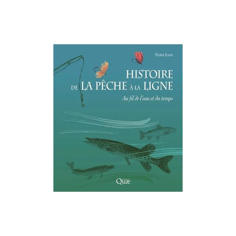 Histoire De La Pêche À La Ligne - Au Fil De L'eau Et Du Temps