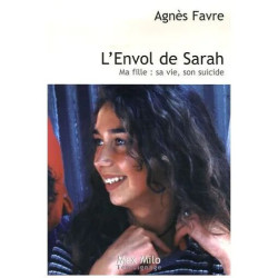 L'envol De Sarah - Ma Fille : Sa Vie Son Suicide