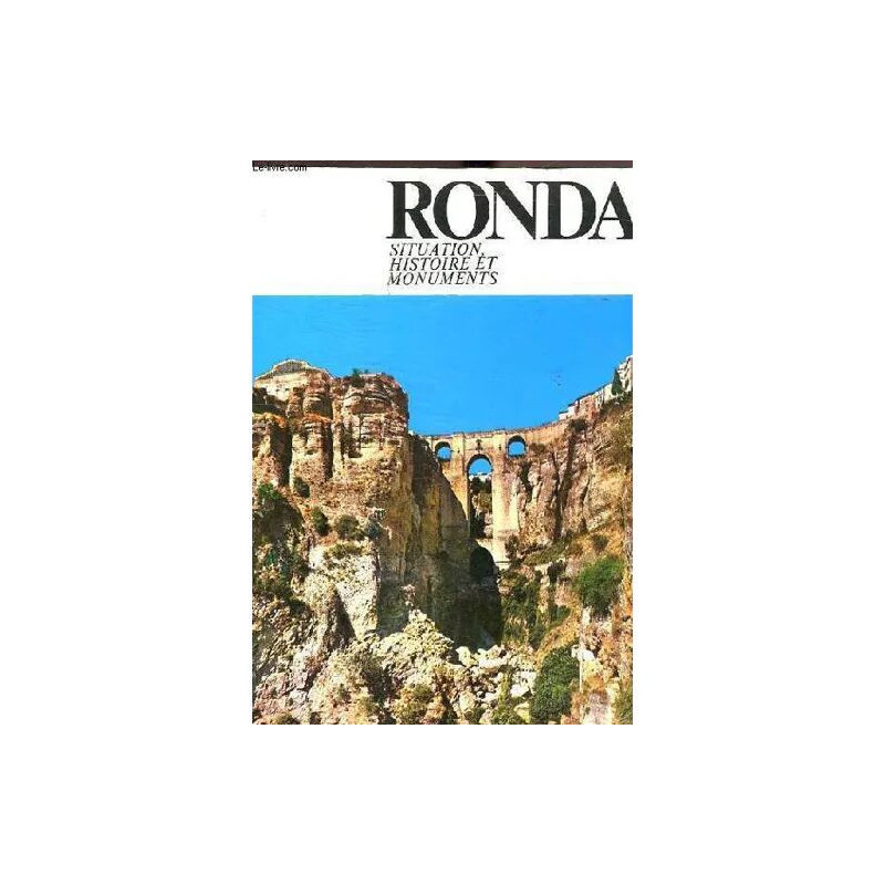 Ronda - Situation Histoire Et Monuments