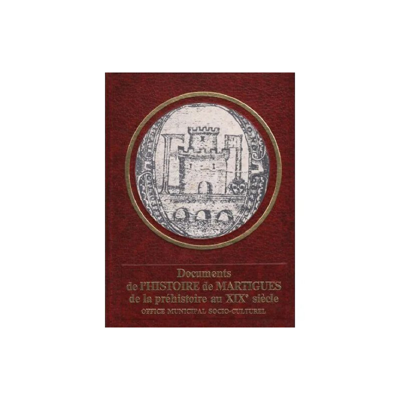 Documents de l'histoire de martigues de la préhistoire au XIX° siecle