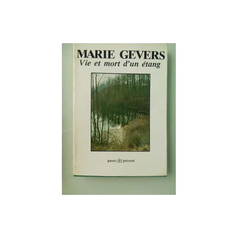 Vie et mort d'un étang de Marie Gevers Collection : Passé Présent