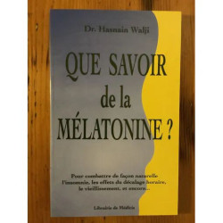 Dr Hasnain Walji - " Que savoir de la Melatonine ? " // Edition :...