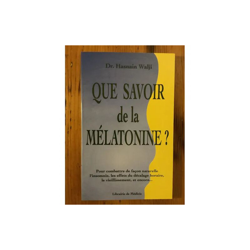 Dr Hasnain Walji - " Que savoir de la Melatonine ? " // Edition :...
