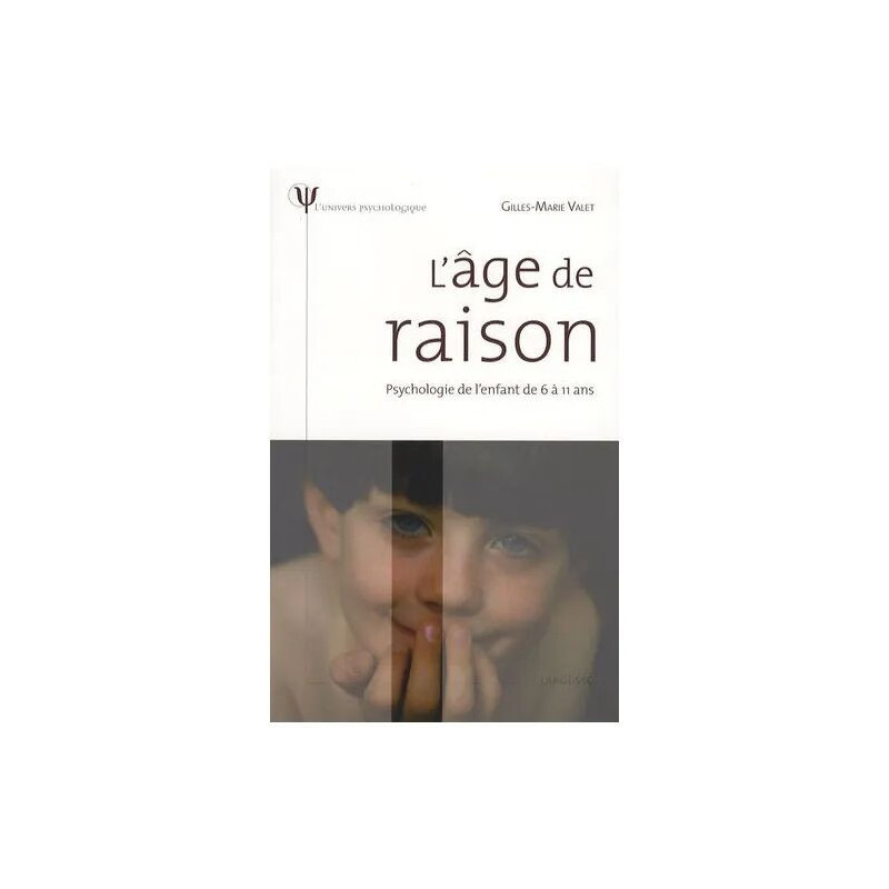 L'âge De Raison - Psychologie De L'enfant De 6 À 11 Ans