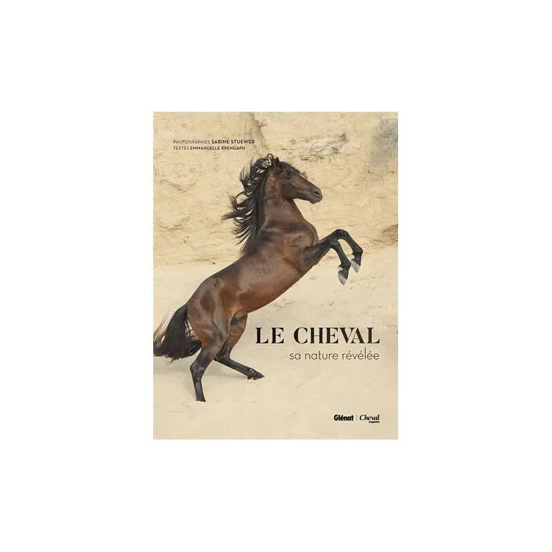 Le Cheval - Sa Nature Révélée