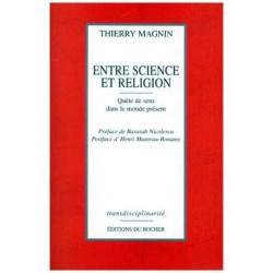 Entre Science Et Religion - Quête De Sens Dans Le Monde Présent