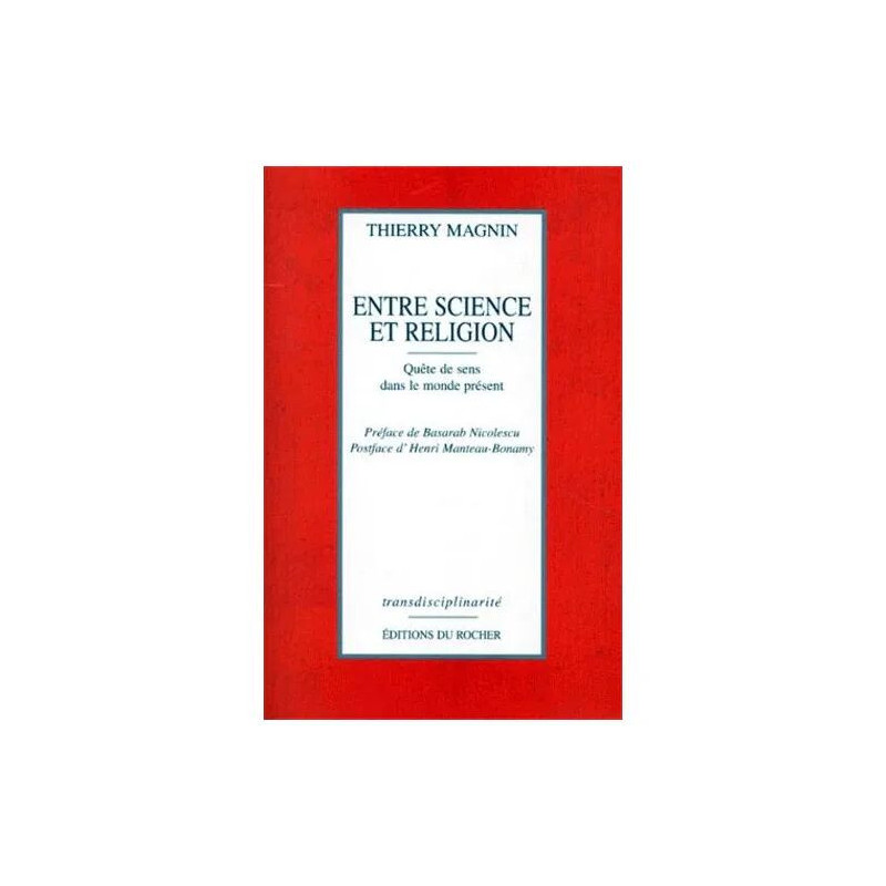 Entre Science Et Religion - Quête De Sens Dans Le Monde Présent