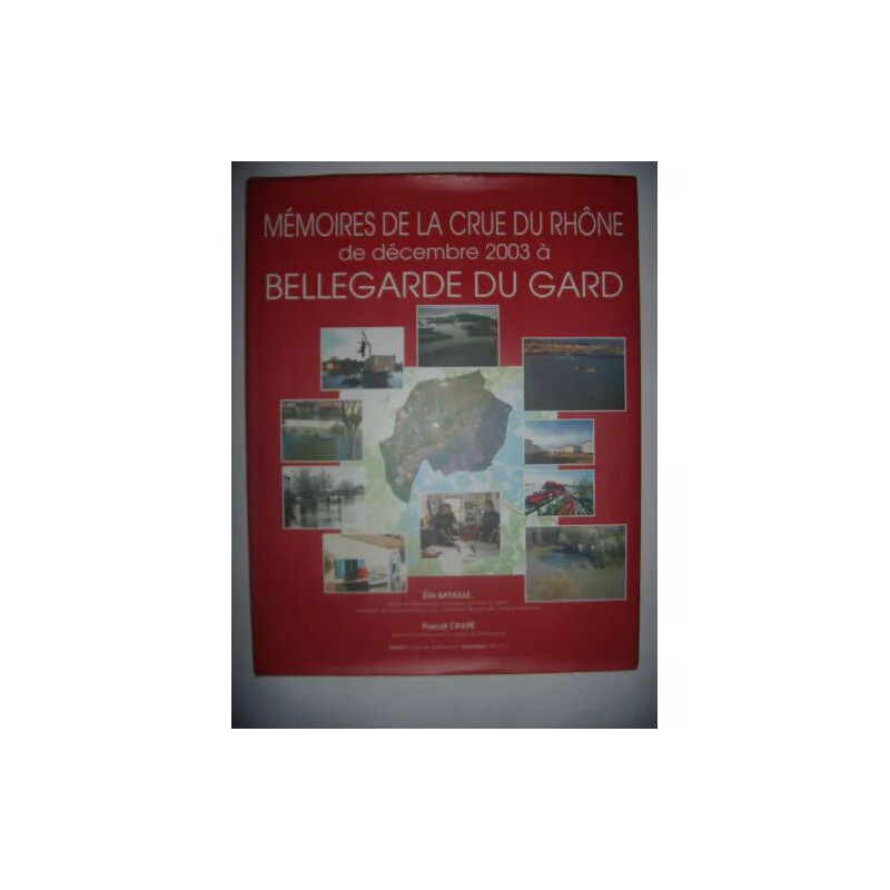 Gard: Inondation: Mémoires de la crue du Rhône de dec 2003 à...