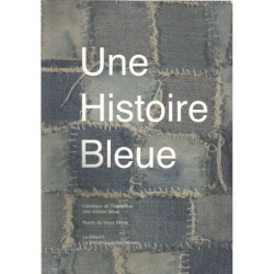 Une histoire bleue (Catalogue de l'exposition Musée du Vieux Nîmes)
