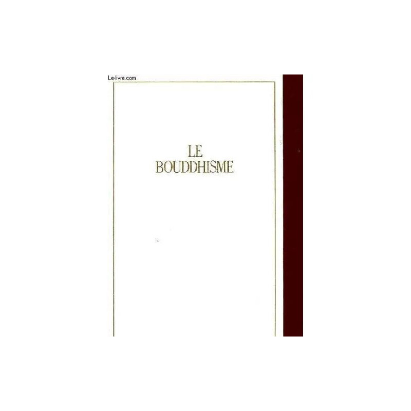 Les Fleurs De Bouddha - Une Anthologie Du Bouddhisme