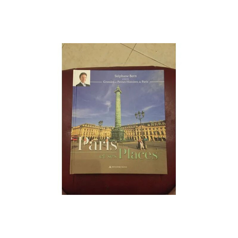 PARIS ET SES PLACES PAR STEPHANE BERN