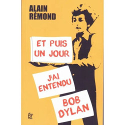 Et Puis Un Jour J'ai Entendu Bob Dylan