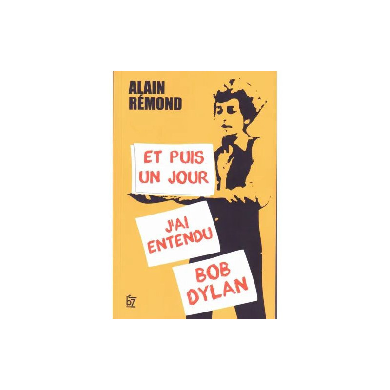 Et Puis Un Jour J'ai Entendu Bob Dylan