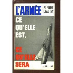 L'armée. Ce Qu'elle Est Ce Qu'elle Sera