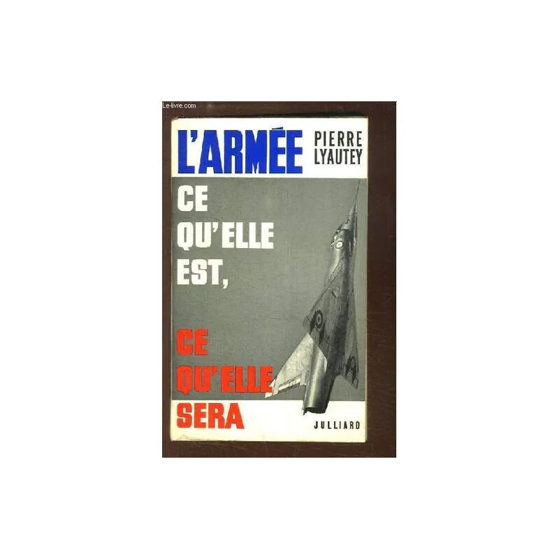 L'armée. Ce Qu'elle Est Ce Qu'elle Sera