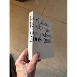 LA CLOISON LE CHANTIER DES ARCHIVES PAR ARNAUD THEVAL 2005 2008...